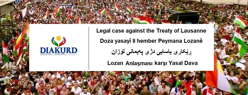 Legal case against the Treaty of Lausanne Doza yasayî li hember Peymana Lozanê ڕێکاری یاسایی دژی پەیمانی لۆزان Lozan Sözleşmesine karşı Yasal Dava